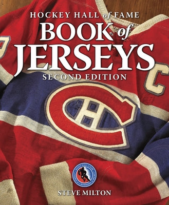 Hockey Hall of Fame Book of Jerseys by Milton, Steve
