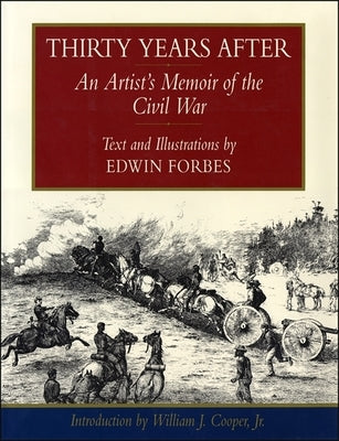 Thirty Years After: An Artist's Memoir of the Civil War by Forbes, Edwin