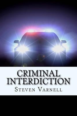 Criminal Interdiction by Varnell, Steven