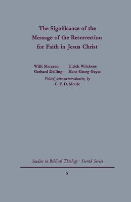 The Signgificance of the Message of the Resurrection for Faith in Jesus Christ by Moule, C. F. D.