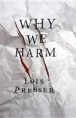 Why We Harm by Presser, Lois