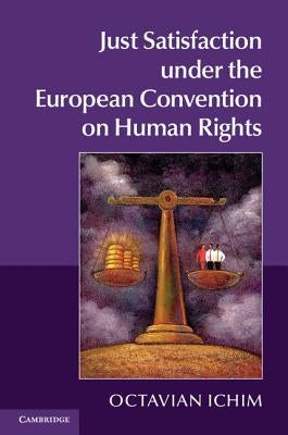 Just Satisfaction Under the European Convention on Human Rights by Ichim, Octavian