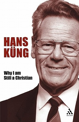 Why I Am Still a Christian by Kung, Hans