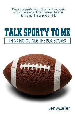 Talk Sporty To Me: Thinking Outside the Box Scores by Mueller, Jen