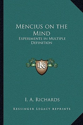 Mencius on the Mind: Experiments in Multiple Definition by Richards, I. A.