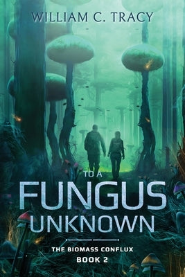 To a Fungus Unknown by Tracy, William C.