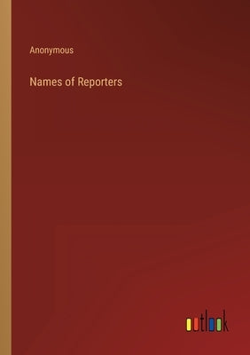 Names of Reporters by Anonymous