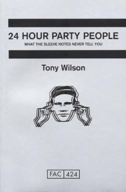 24 Hour Party People by Wilson, Tony