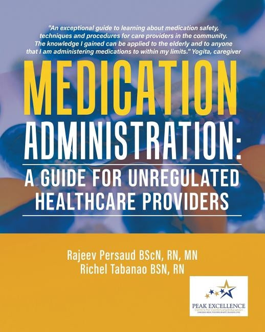 Medication Administration: A Guide for Unregulated Healthcare Providers by Persaud Bscn, Rn Mn