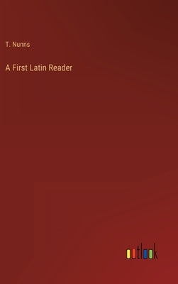 A First Latin Reader by Nunns, T.