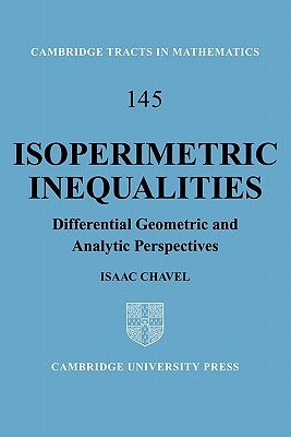 Isoperimetric Inequalities: Differential Geometric and Analytic Perspectives by Chavel, Isaac