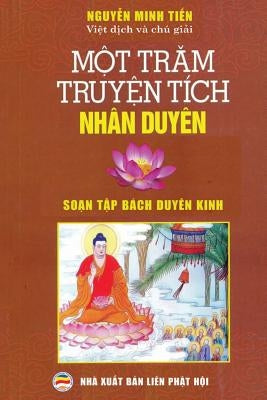 Một trăm truyện tích nhân duyên: Soạn tập bách duyên kinh by Minh Tiến, Nguyễn