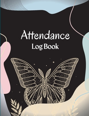 Attendance Register Book: School Attendance Record Book For Teachers Attendance Log Book Attendance Tracking Chart for Teachers, Employees, Staf by Adi, Lev