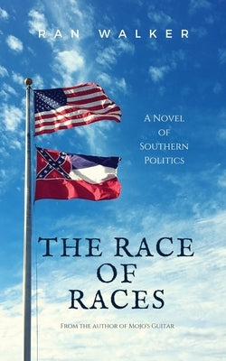 The Race of Races: A Novel of Southern Politics by Walker, Ran