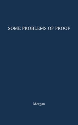 Some Problems of Proof Under the Anglo-American System of Litigation. by Morgan, Edmund Morris
