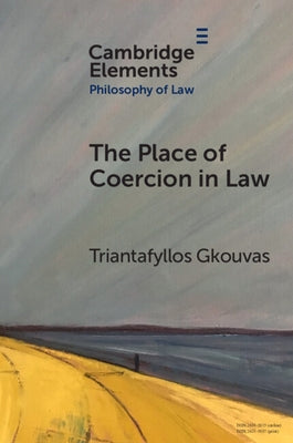The Place of Coercion in Law by Gkouvas, Triantafyllos