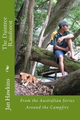 The Daintree Rainforest: Of Far North Queensland by Hawkins, Jan