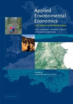 Applied Environmental Economics: A GIS Approach to Cost-Benefit Analysis by Bateman, Ian J.
