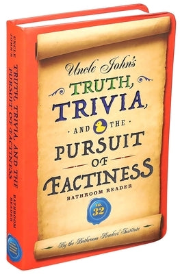 Uncle John's Truth, Trivia, and the Pursuit of Factiness Bathroom Reader, 32 by Bathroom Readers' Institute