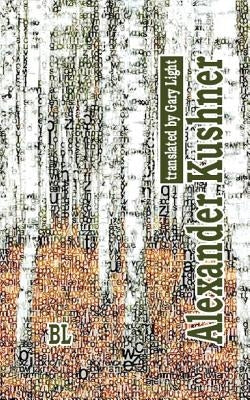 Alexander Kushner. Bilingual Poetry Collection: translated to English by Gary Light by Kushner, Alexander