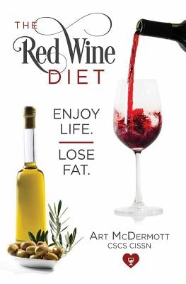 The Red Wine Diet: Enjoy Life. Lose Fat. by Slavin, Jeff