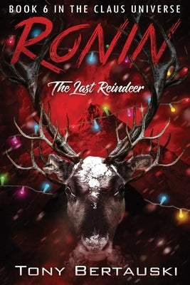 Ronin: The Last Reindeer by Bertauski, Tony
