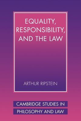 Equality, Responsibility, and the Law by Ripstein, Arthur