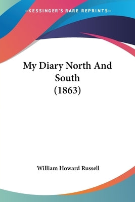 My Diary North And South (1863) by Russell, William Howard