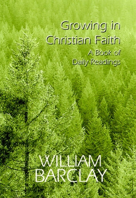 Growing in Christian Faith: A Book of Daily Readings by Barclay, William