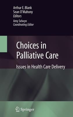 Choices in Palliative Care: Issues in Health Care Delivery by Blank, Arthur