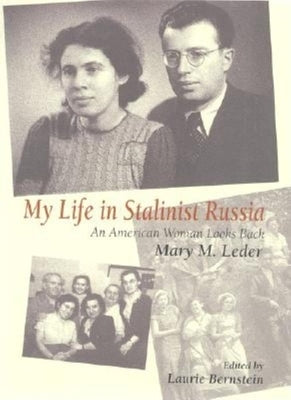 My Life in Stalinist Russia: An American Woman Looks Back by Leder, Mary M.