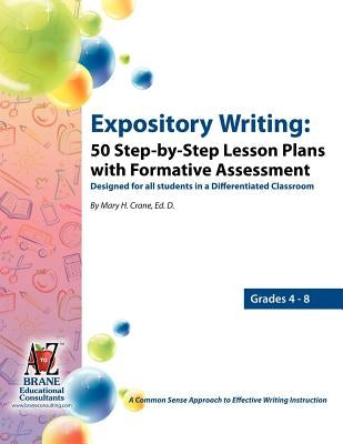 Expository Writing: 50 Step-By-Step Lesson Plans with Formative Assessment by Crane, Mary Helen