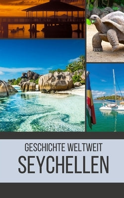 Seychellen: Geschichte weltweit by Weltweit, Geschichte