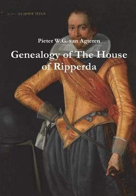 Genealogy of The House of Ripperda by Van Agteren, Pieter W. G.