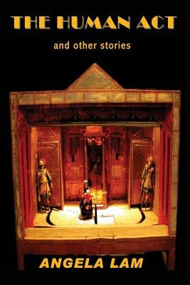 The Human Act and Other Stories by Lam, Angela