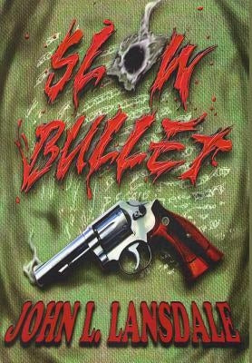 Slow Bullet by Lansdale, John L.