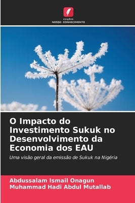 O Impacto do Investimento Sukuk no Desenvolvimento da Economia dos EAU by Ismail Onagun, Abdussalam