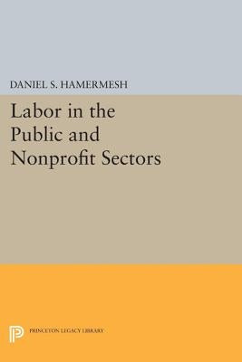 Labor in the Public and Nonprofit Sectors by Hamermesh, Daniel S.