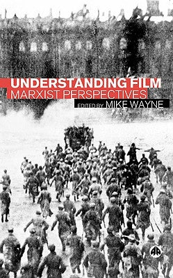 Understanding Film: Marxist Perspectives by Wayne, Mike