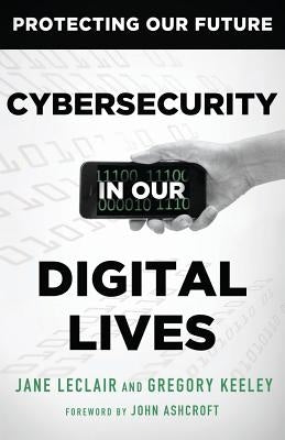 Cybersecurity in Our Digital Lives by LeClair, Jane