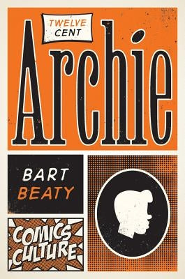 Twelve-Cent Archie by Beaty, Bart