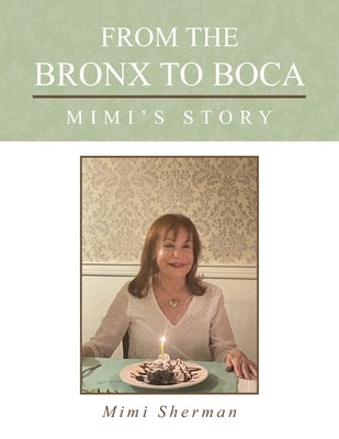 From the Bronx to Boca: Mimi's Story by Sherman, Mimi