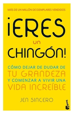 ¡Eres Un Chingón! / You Are a Badass! (Spanish Edition) by Sincero, Jen