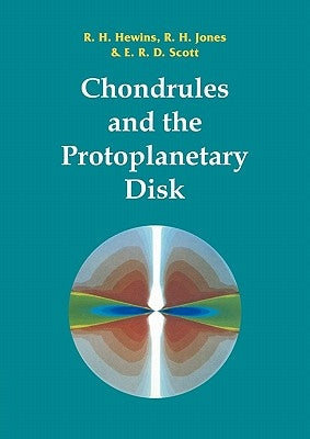 Chondrules and the Protoplanetary Disk by Hewins, R. H.