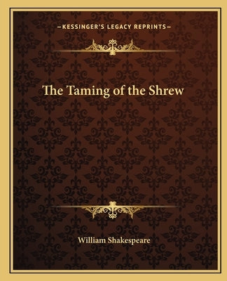 The Taming of the Shrew by Shakespeare, William