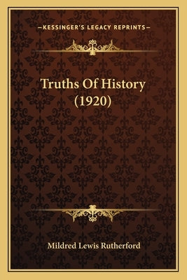Truths Of History (1920) by Rutherford, Mildred Lewis