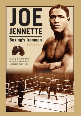 Joe Jennette: Boxing's Ironman by Botti, Joe