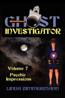 Ghost Investigator Volume 7 by Zimmermann, Linda