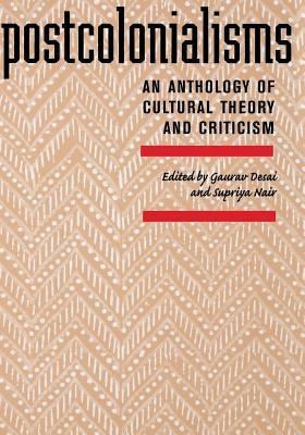 Postcolonialisms: An Anthology of Cultural Theory and Criticism by Desai, Gaurav