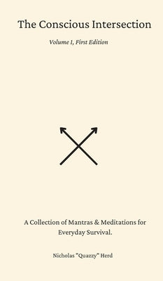 The Conscious Intersection: A Collection of Mantras & Meditations for Everyday Survival. by Herd, Nicholas